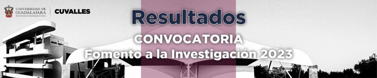 Resultados Convocatoria Fomento a la Investigación 2023
